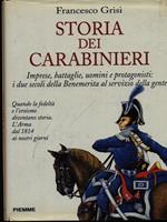 Storia dei carabinieri. Imprese, battaglie, uomini e protagonisti: i due secoli della benemerita al servizio della gente
