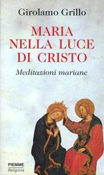 Maria nella luce di Cristo. Meditazioni mariane