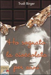 Ho sognato la cioccolata per anni - Trudi Birger,Jeffrey M. Green - copertina