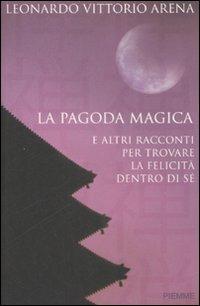 La pagoda magica e altri racconti per trovare la felicità dentro di sé - Leonardo V. Arena - copertina