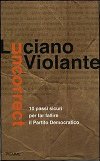 Uncorrect. 10 passi per evitare il fallimento del Partito Democratico - Luciano Violante - copertina