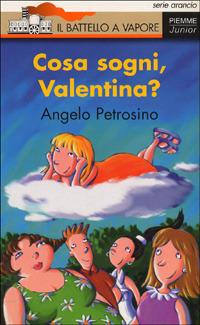 Cosa sogni, Valentina? - Angelo Petrosino - copertina