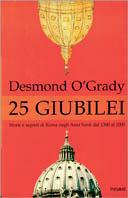 Venticinque giubilei. Storie e segreti di Roma negli anni santi dal 1300 al 2000