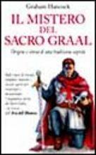 Il mistero del Sacro Graal. Origine e storia di una tradizione segreta