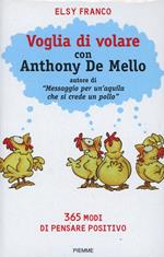 Voglia di volare con Anthony De Mello. 365 modi di pensare positivo