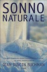 Sonno naturale. Una guida completa per vincere l'insonnia con rimedi naturali... Per adulti, bambini e neonati