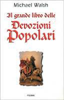 Il grande libro delle devozioni popolari - Michael Walsh - copertina