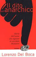 Il dito dell'anarchico. Storia dell'uomo che sognava di uccidere Mussolini