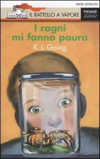 I ragni mi fanno paura. Ediz. illustrata - K. L. Going - copertina