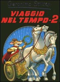 Viaggio nel tempo 2. Ediz. illustrata - Geronimo Stilton - copertina