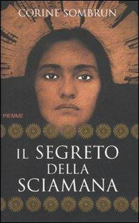 Il segreto della sciamana - Corine Sombrun - copertina