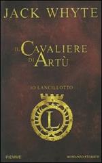 Il cavaliere di Artù. Io, Lancillotto