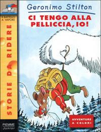 Ci tengo alla pelliccia, io! - Geronimo Stilton - 2