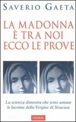 La Madonna è tra noi. Ecco le prove