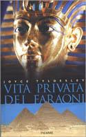 Vita privata dei faraoni - Joyce Tyldesley - copertina