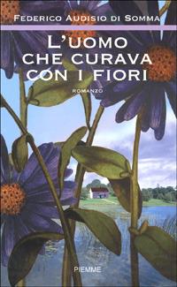 L' uomo che curava con i fiori - Federico Audisio Di Somma - copertina