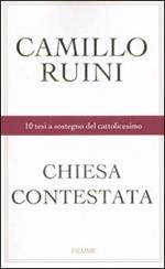 Chiesa contestata. 10 tesi a sostegno del cattolicesimo