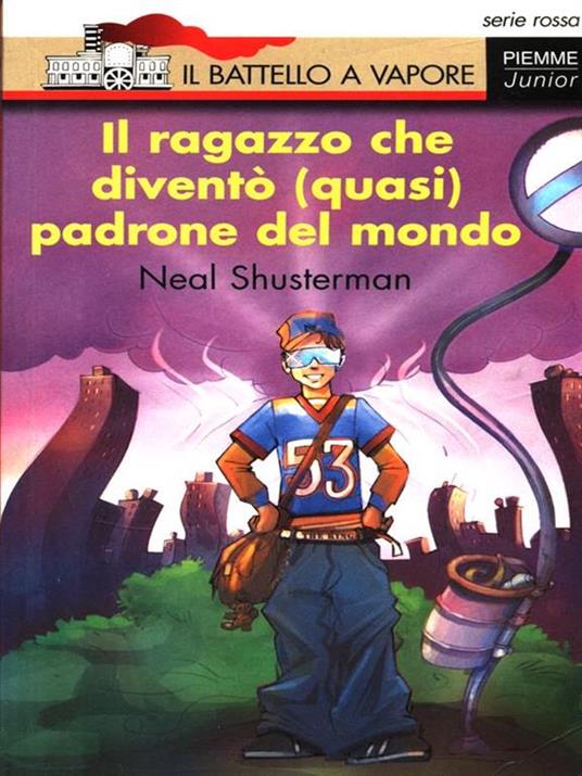 Il ragazzo che diventò (quasi) padrone del mondo - Neal Shusterman - 2