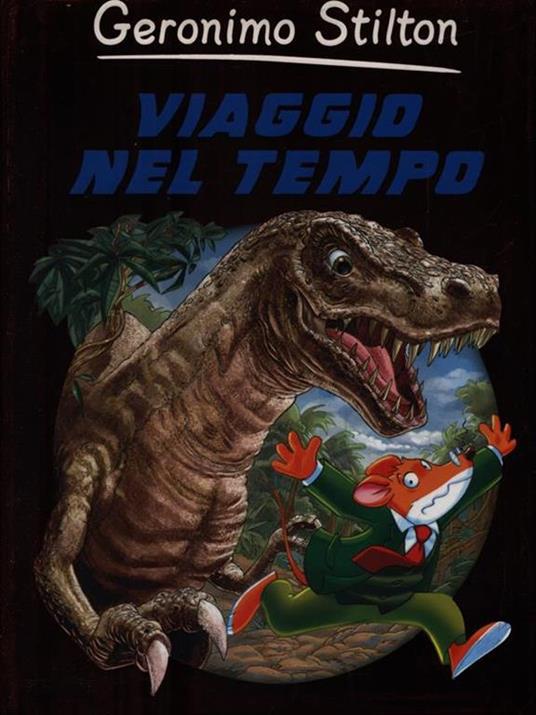 Viaggio nel tempo. Ediz. illustrata - Geronimo Stilton - copertina