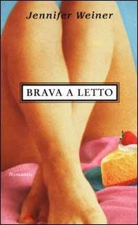 Brava a letto - Jennifer Weiner - copertina