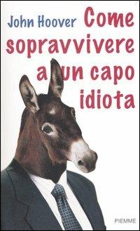 Come sopravvivere a un capo idiota - John Hoover - 2