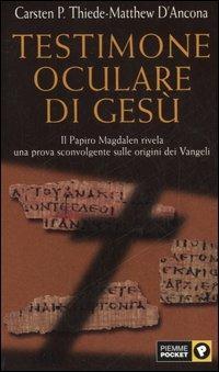 Testimone oculare di Gesù - Carsten P. Thiede,Matthew D'Ancona - copertina