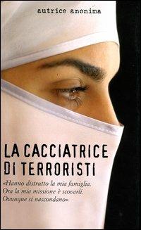 La cacciatrice di terroristi - Anonima - copertina