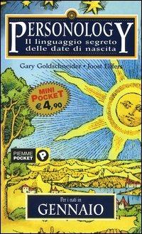 Personology. Il linguaggio segreto delle date di nascita. Vol. 1: Per i nati in gennaio. - Gary Goldschneider,Joost Elffers - copertina