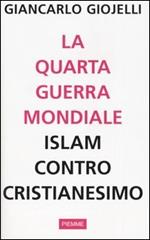 La quarta guerra mondiale. Islam contro cristianesimo