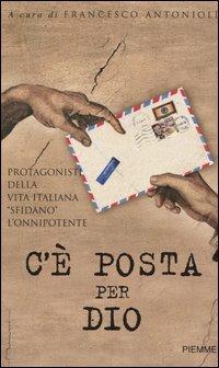 C'è posta per Dio. Protagonisti della vita italiana «sfidano» l'Onnipotente - copertina