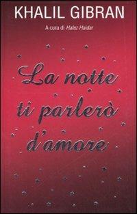 La notte ti parlerò d'amore - Kahlil Gibran - copertina