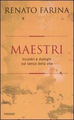 Maestri. Incontri e dialoghi sul senso della vita