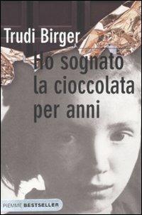 Ho sognato la cioccolata per anni - Trudi Birger,Jeffrey M. Green - copertina