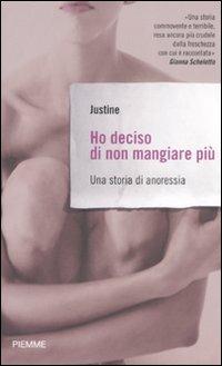 Ho deciso di non mangiare più. Una storia di anoressia - Justine,Marie-Thérèse Cuny - copertina