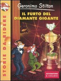 Il furto del diamante gigante. Ediz. illustrata - Geronimo Stilton - copertina