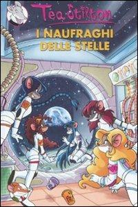 I naufraghi delle stelle. Ediz. illustrata - Tea Stilton - copertina