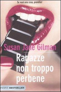 Ragazze non troppo perbene. Se vuoi una cosa, prendila! - Susan J. Gilman - copertina