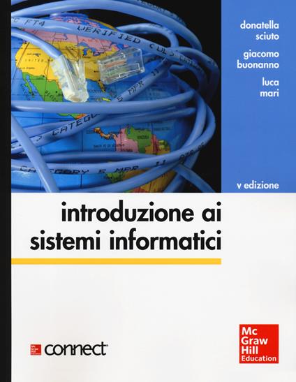 Introduzione ai sistemi informatici. Con Contenuto digitale per download e accesso on line - Donatella Sciuto,Giacomo Buonanno,Luca Mari - copertina