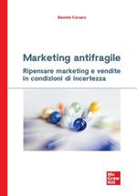 Marketing antifragile. Ripensare marketing e vendite in condizioni di incertezza