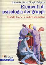 Elementi di psicologia dei gruppi. Modelli teorici e ambiti applicativi