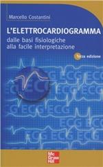 L' elettrocardiogramma. Dalle basi fisiologiche alla facile interpretazione