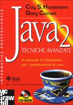 Java 2. Tecniche avanzate. Il manuale di riferimento per i professionisti di Java. Con CD-ROM