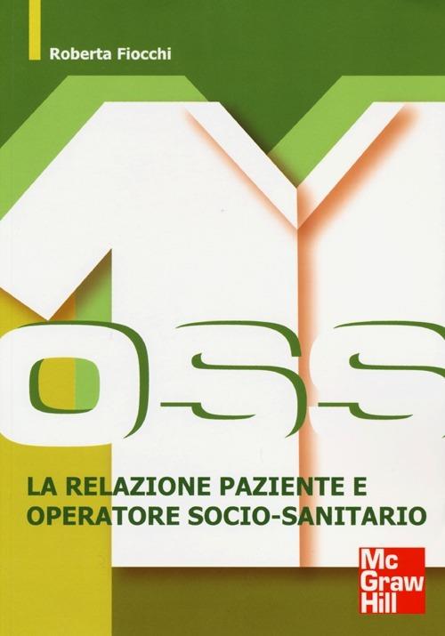 OSS. La relazione paziente e operatore socio-sanitario - Roberta Fiocchi - copertina