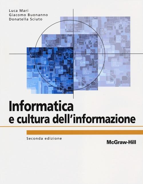 Informatica e cultura dell'informazione - Luca Mari,Giacomo Buonanno,Donatella Sciuto - copertina