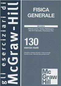 Fisica generale. Meccanica. 130 esercizi risolti - copertina