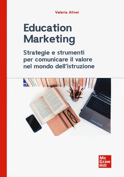 Education marketing. Strategie e strumenti per comunicare il valore nel mondo dell'istruzione - Valeria Alinei - copertina