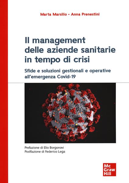 Il management delle aziende sanitarie in tempo di crisi. Sfide e soluzioni gestionali e operative all'emergenza Covid-19 - Marta Marsilio,Anna Prenestini - copertina