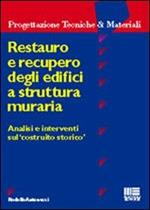 Restauro e recupero degli edifici a struttura muraria. Analisi e interventi sul «costruito storico»