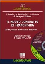 Il nuovo contratto di franchising. Guida pratica della nuova disciplina. Con CD-ROM