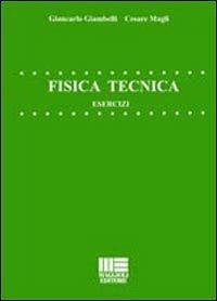 Fisica tecnica. Esercizi - Giancarlo Giambelli,Cesare Magli - copertina